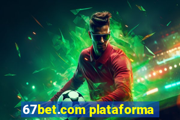 67bet.com plataforma